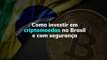 Como investir em criptomoedas no Brasil e com segurança?