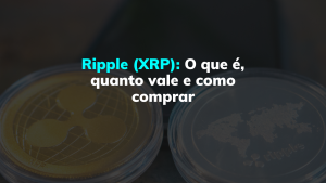 Ripple (XRP): O que é, quanto vale e como comprar