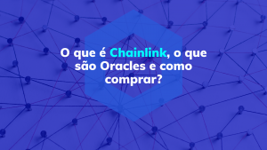 O que é a Chainlink, o que são Oracles e como comprar?