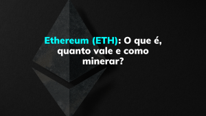 Ethereum (ETH): o que é, quanto vale e como minerar ETH?