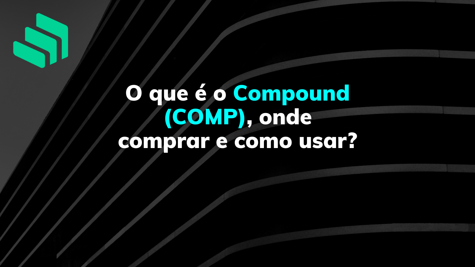 O que é o Compound (COMP), onde comprar e como usar?