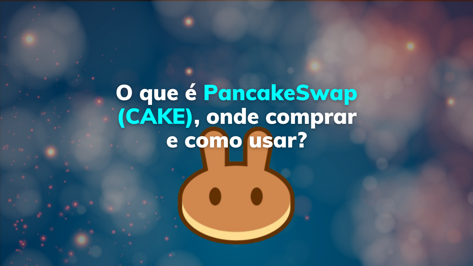O que é PancakeSwap (CAKE), onde comprar e como usar?