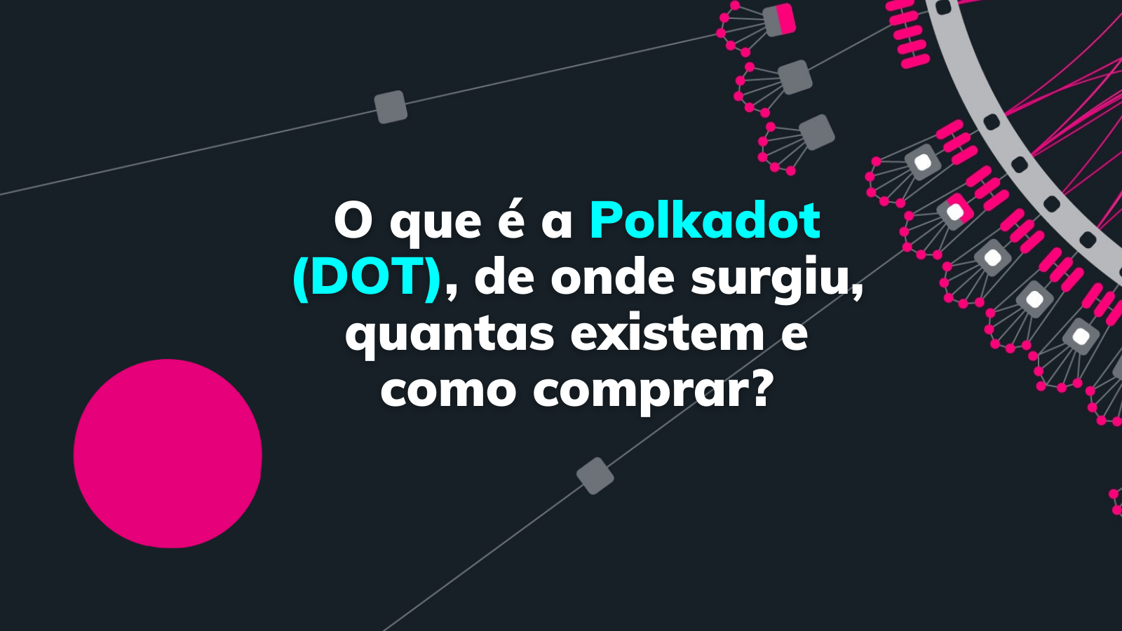 O que é a Polkadot (DOT), de onde surgiu, quantas existem e como comprar DOT?