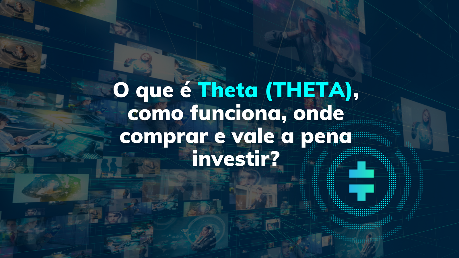 O que é Theta (THETA), como funciona, onde comprar e vale a pena investir?