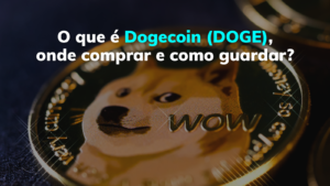 O que é Dogecoin (DOGE) onde comprar e como guardar?