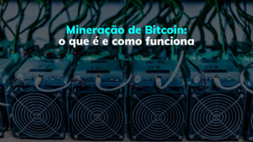 Mineração de Bitcoin: o que é e como funciona